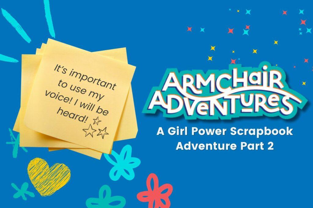 armchair adventures girl power scrapbook adventure part 2