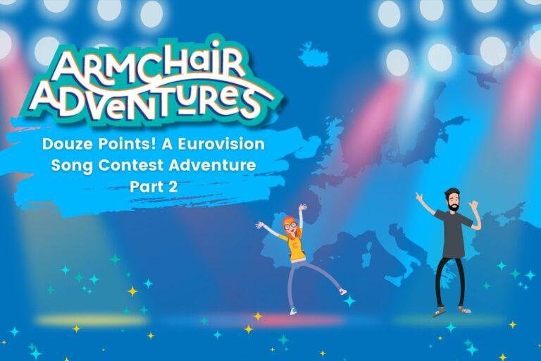 A Eurovision Song Contest Adventure Part 2 Armchair Adventures Kids Podcast